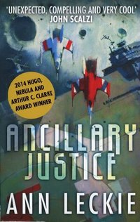 Ancillary Justice (Orbit UK (Little, Brown Book Group) 2013)