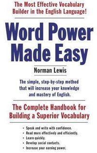 Word Power Made Easy: The Complete Handbook for Building a Superior Vocabulary (Anchor 2014)
