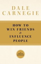 How To Win Friends and Influence People (Simon & Schuster 2010)