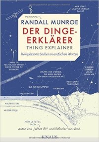 Der Dinge-Erklärer - Thing Explainer: Komplizierte Sachen in einfachen Worten (Albrecht Knaus Verlag 2015)