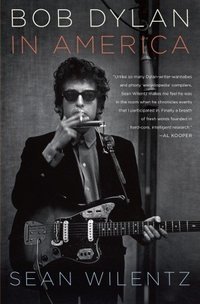 Bob Dylan in America (Doubleday 2010)