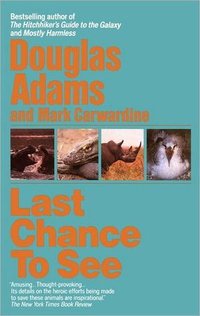 Last Chance to See (Ballantine Books 2011)