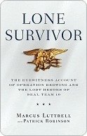 Lone Survivor: The Eyewitness Account of Operation Redwing and the Lost Heroes of SEAL Team 10 (Little, Brown and Company 2007)