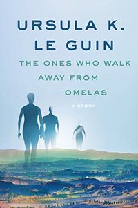 The Ones Who Walk Away from Omelas (Harper Perennial 2017)