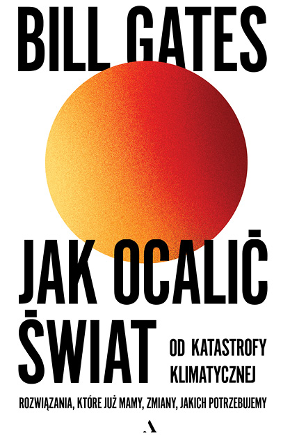 Jak ocalić świat od katastrofy klimatycznej. Rozwiązania, które już mamy, zmiany, jakich potrzebujemy