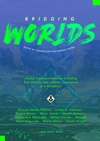 Bridging Worlds: Global Conversations on Creating Pan-African Speculative Literature In A Pandemic