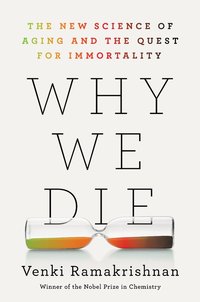 Why We Die: The New Science of Ageing and Longevity (Hodder & Stoughton 2024)