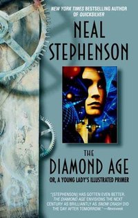 The Diamond Age: or, A Young Lady's Illustrated Primer (Random House 2003)
