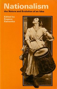 Nationalism: The nature and evolution of an idea