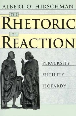 The Rhetoric of Reaction: Perversity, Futility, Jeopardy