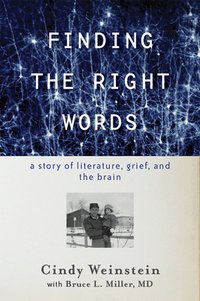 Finding the Right Words: A Story of Literature, Grief, and the Brain (Johns Hopkins University Press 2021)
