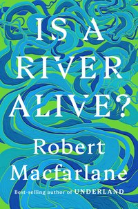 Is a River Alive? (W. W. Norton & Company 2025)