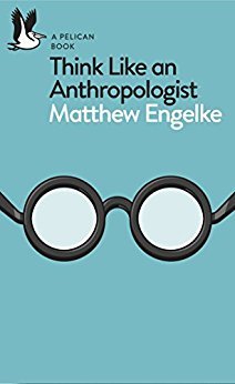 Think Like an Anthropologist