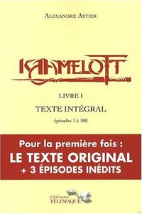 Kaamelott, livre I : Texte intégral, épisodes 1 à 100