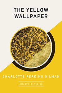 The Yellow Wallpaper (AmazonClassics 2020)