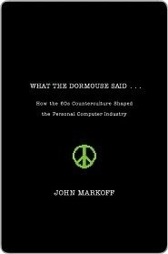 What the Dormouse Said: How the Sixties Counterculture Shaped the Personal Computer Industry (Penguin Group 2005)