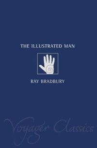 The Illustrated Man (Voyager Classics / Harper Collins 2002)