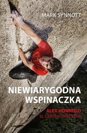 Niewiarygodna wspinaczka. Alex Honnold, El Capitan i free solo