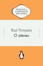 O Ateneu (Penguin Classics Companhia das Letras 2013)