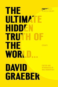 The Ultimate Hidden Truth of the World...: Essays (Farrar, Straus and Giroux 2024)