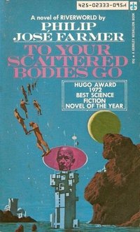 To Your Scattered Bodies Go (Berkley 1973)