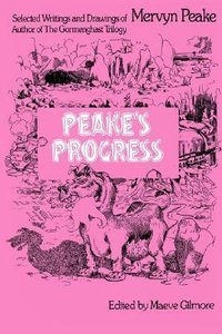Peake's Progress: Selected Writings and Drawings of Mervyn Peake