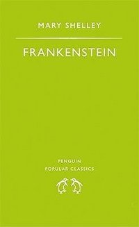 Frankenstein or, The Modern Prometheus (Penguin Books 1994)