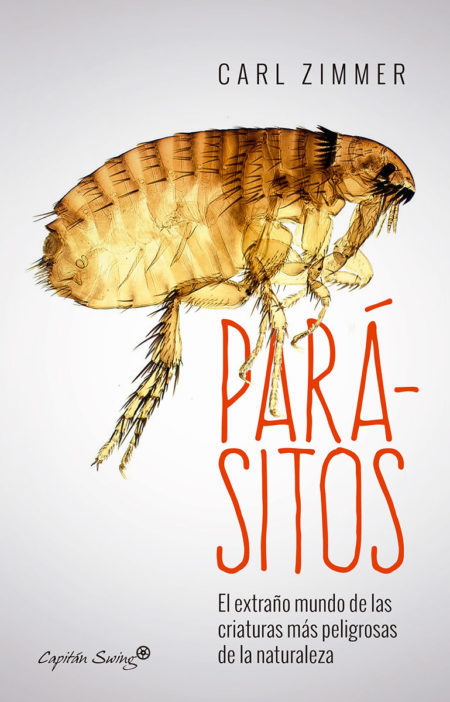 Parásitos. El extraño mundo de las criaturas más peligrosas de la naturaleza