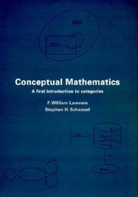 Conceptual Mathematics: A First Introduction to Categories (Cambridge University Press 1997)