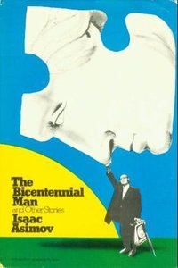 The Bicentennial Man and Other Stories (Doubleday 1976)