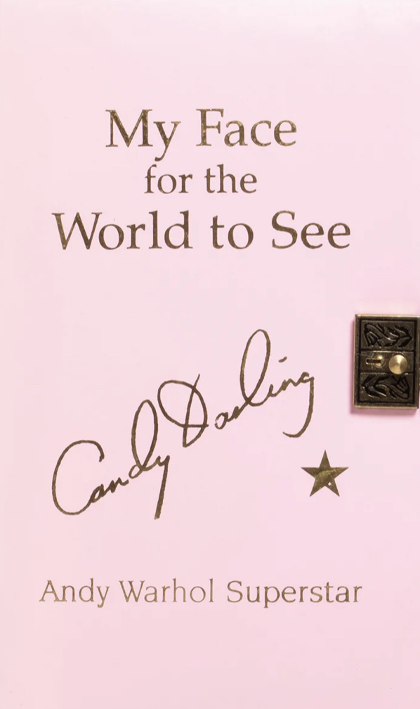 My Face for the World to See: The Diaries, Letters, and Drawings of Candy Darling, Andy Warhol Superstar