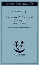 La morte di Ivan Il’ič - Tre morti (Adelphi 1996)