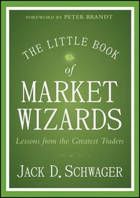 The Little Book of Market Wizards: Lessons from the Greatest Traders (Wiley 2014)