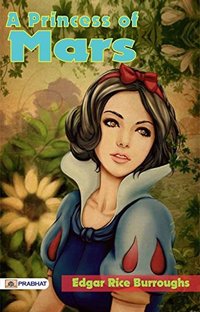 A Princess of Mars: Edgar Rice Burroughs' Thrilling Sci-Fi Adventure on the Red Planet (Prabhat Prakashan 2023)