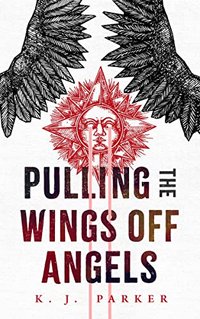 Pulling the Wings Off Angels (Tordotcom 2022)