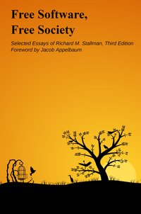 Free Software, Free Society: Selected Essays
