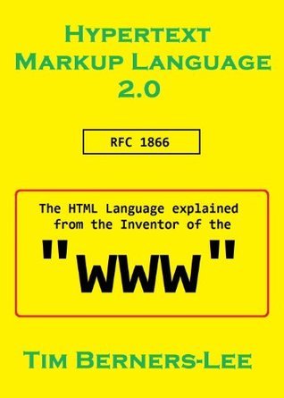 Hypertext Markup Language: the HTML explained from the Inventor of the WWW