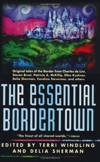 The Essential Bordertown (Tor Books 1999)