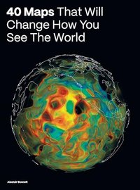 40 Maps That Will Change How You See the World