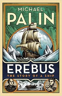 Erebus: The Story of a Ship (Hutchinson/Random House Books 2018)