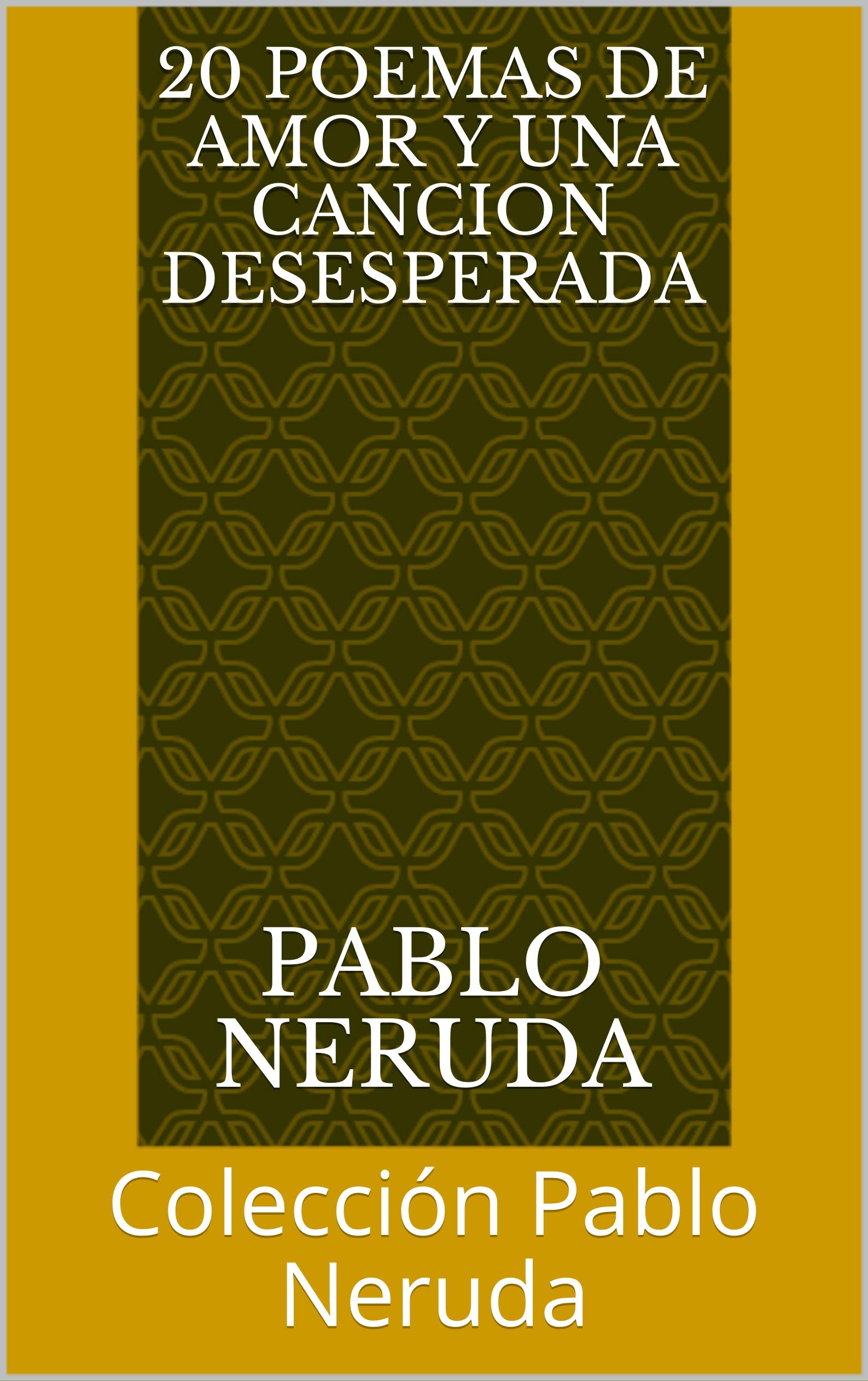 20 Poemas De Amor Y Una Cancion Desesperada: Colección Pablo Neruda