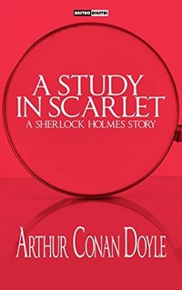 A Study In Scarlet - Arthur Conan Doyle (With Notes)(Biography) (Rastro Digital 2016)