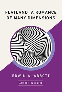 Flatland: A Romance of Many Dimensions (AmazonClassics 2017)