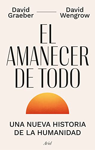 El amanecer de todo: Una nueva historia de la humanidad