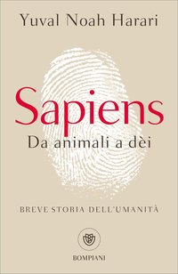 Sapiens. Da animali a dèi. Breve storia dell'umanità (Bompiani 2017)