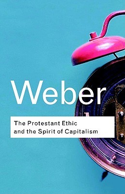 The Protestant Ethic and the Spirit of Capitalism
