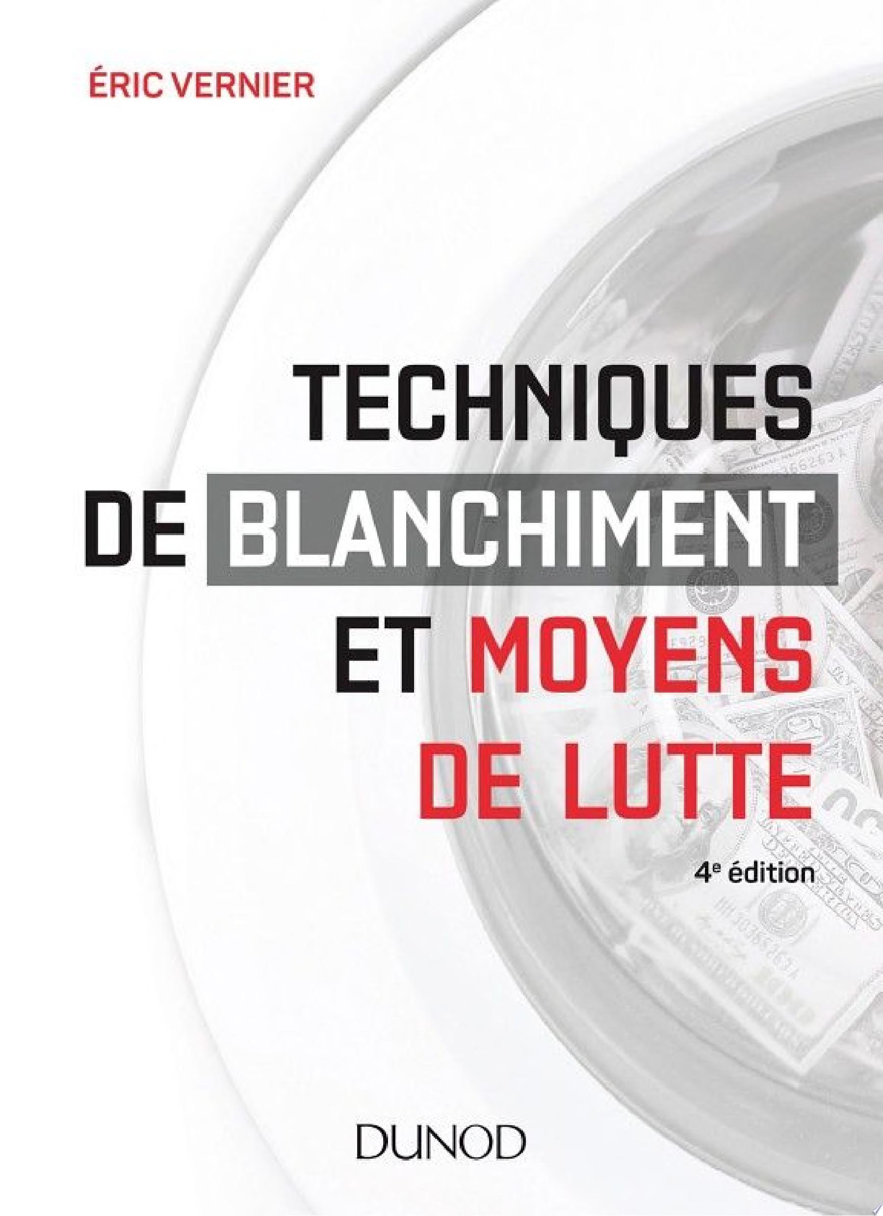 Techniques de blanchiment et moyens de lutte - 4e éd.