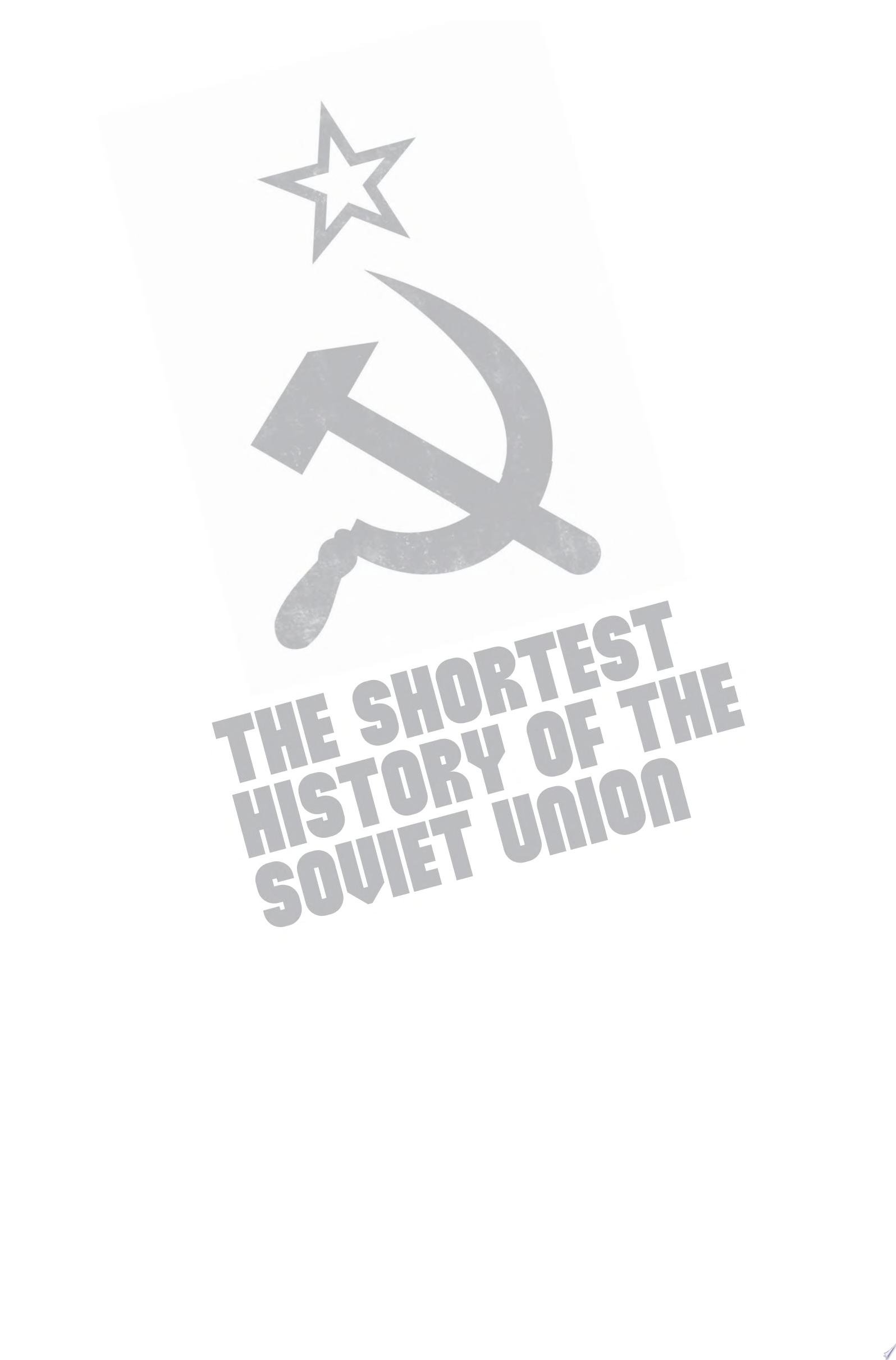 The Shortest History of the Soviet Union