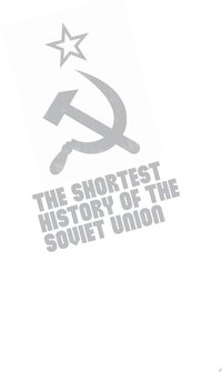The Shortest History of the Soviet Union