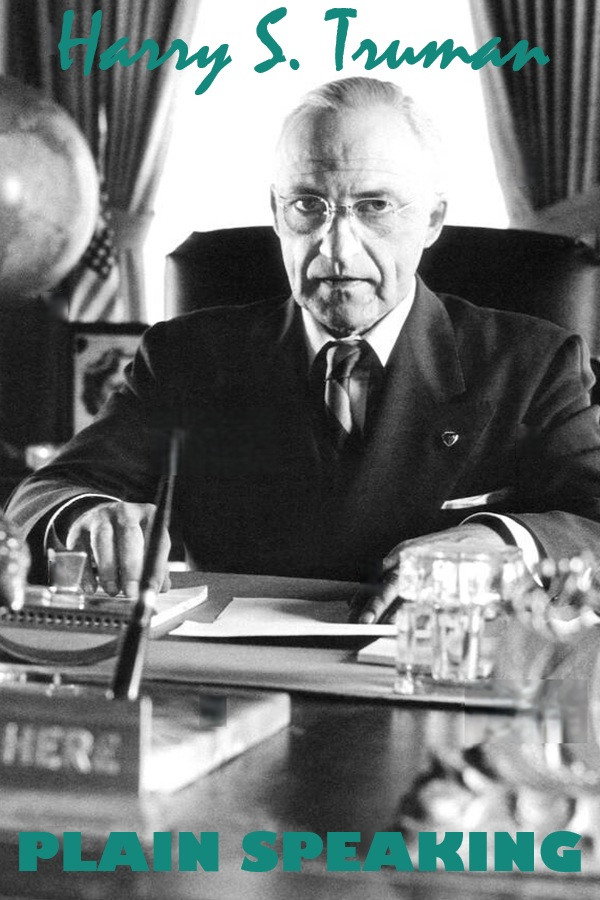 Harry S. Truman: Plain Speaking
